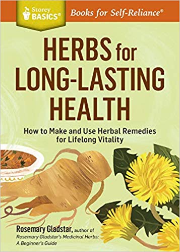 Herbs for Long Lasting Health: How to Make and Use Herbal Remedies for Lifelong Vitality
