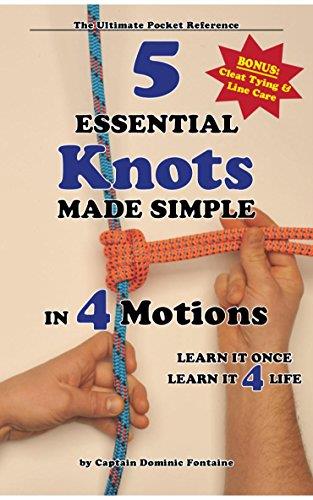 5 Essential Knots Made Simple in 4 Motions: Learn it once, learn it 4 life