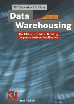 Data Warehousing: The Ultimate Guide to Building Corporate Business Intelligence by SCN Education B.V.