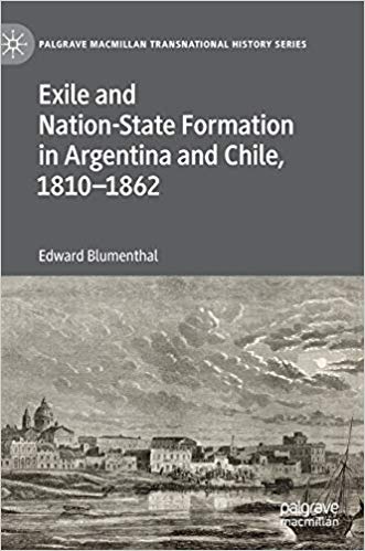 Exile and Nation State Formation in Argentina and Chile, 1810-1862