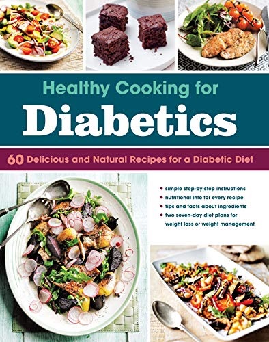 Healthy Cooking for Diabetics: 60 Delicious and Natural Recipes for a Diabetic Diet
