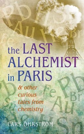 Curious Tales from Chemistry: The Last Alchemist in Paris and Other Episodes