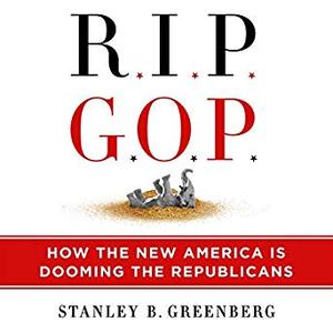 RIP GOP: How the New America Is Dooming the Republicans [Audiobook]