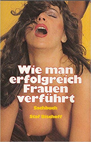 Cover: Bischoff, Staf - Wie man erfolgreich Frauen verführt