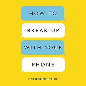 How to Break Up with Your Phone [Audiobook]