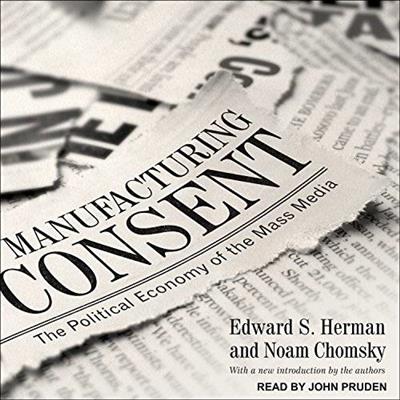 Manufacturing Consent: The Political Economy of the Mass Media [Audiobook]