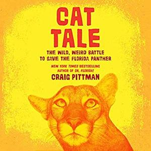 Cat Tale: The Wild, Weird Battle to Save the Florida Panther [Audiobook]