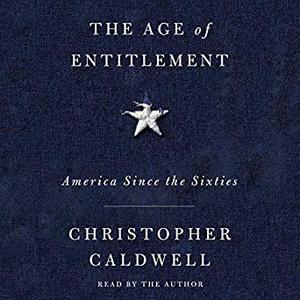 The Age of Entitlement: America Since the Sixties [Audiobook]