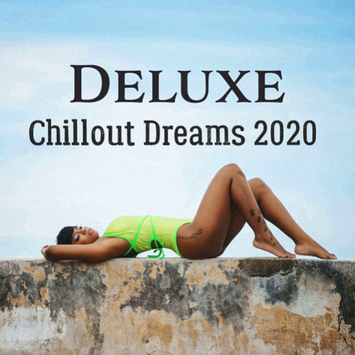 Deluxe Chillout Dreams 2020 (2020)