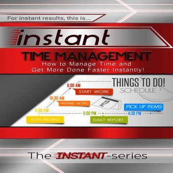 Instant Time Management by The INSTANT Series [Audiobook]