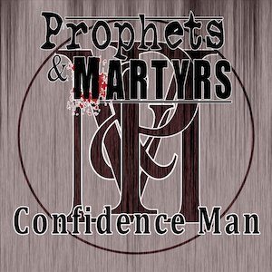 Prophets & Martyrs - Confidence Man (Single) (2020)