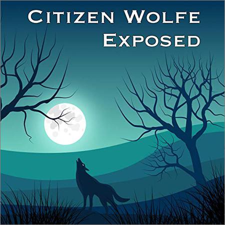 Citizen Wolfe - Exposed (February 1, 2020)