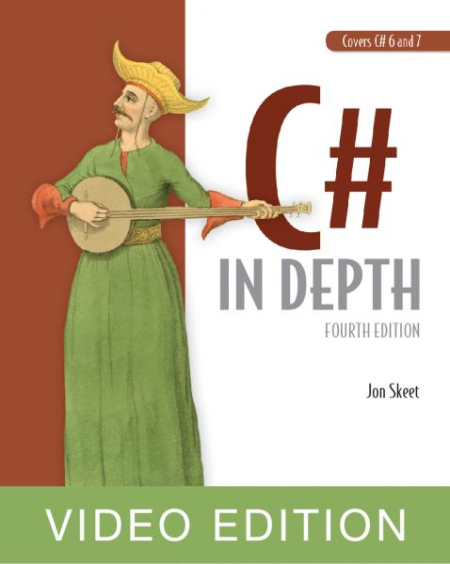 C# in Depth, 4th Ed, Video Edition