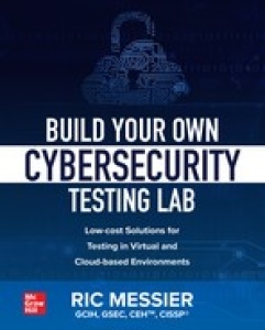 Build Your Own Cybersecurity Testing Lab Low cost Solutions for Testing in Virtua...