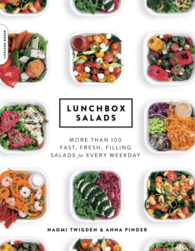 Lunchbox Salads   More than 100 Fast, Fresh, Filling Salads for Every Weekday