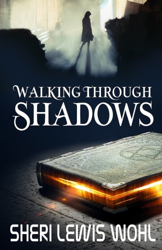 Walking Through Shadows by Sheri Lewis Wohl
