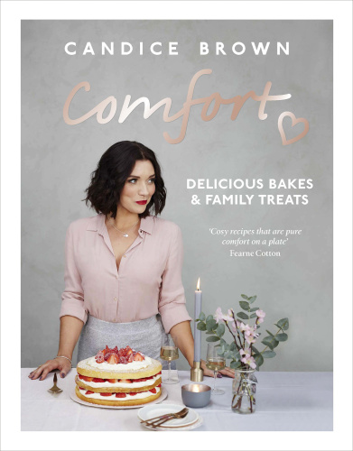 Comfort   Delicious Bakes and Family Treats by Candice Brown