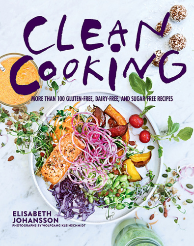 Clean Cooking   More Than 100 Gluten Free, Dairy Free, and Sugar Free Recipes