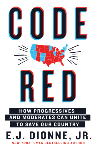 Code Red How Progressives and Moderates Can Unite to Save Our Country