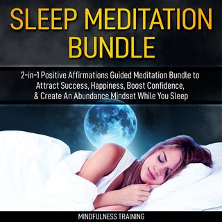 Sleep Meditation Bundle: 2 in 1 Positive Affirmations Guided Meditation Bundle to Attract Success, Happiness...(Audiobook)
