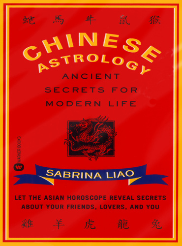 Chinese Astrology Ancient Secrets for Modern Life