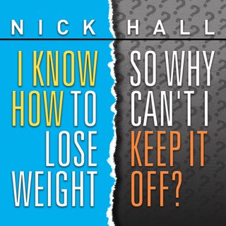 I Know How to Lose Weight so Why Can't I Keep It Off? (Audiobook)