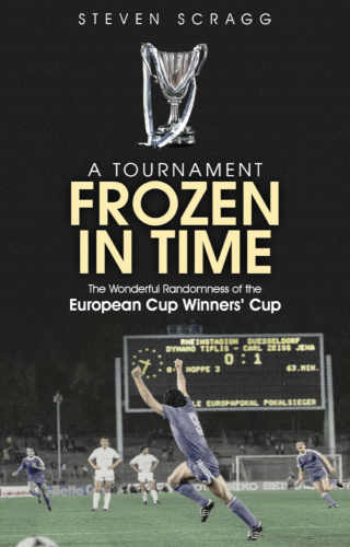 A Tournament Frozen in Time  The Wonderful Randomness of the European Cup Winners'...