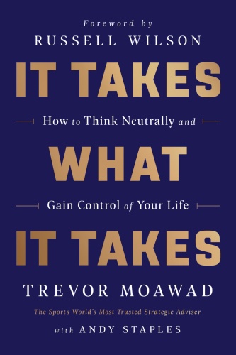 It Takes What It Takes by Trevor Moawad
