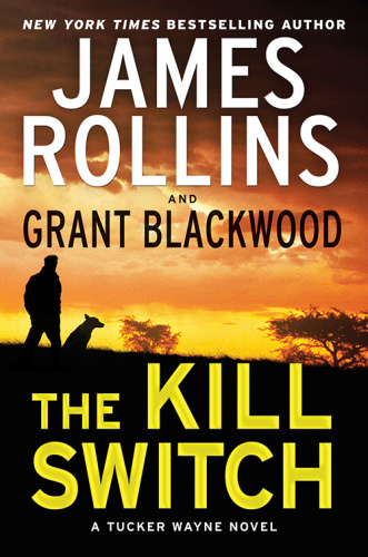 James Rollins, Grant Blackwood Tucker Wayne 01 The Kill Switch (v5)