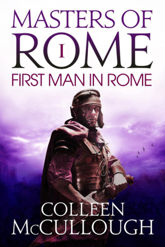 Colleen McCullough The First Man in Rome Masters of Rome 1