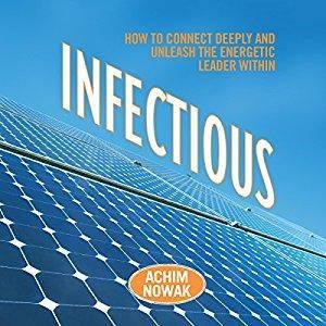 Infectious: How to Connect Deeply and Unleash the Energetic Leader Within [Audiobook]