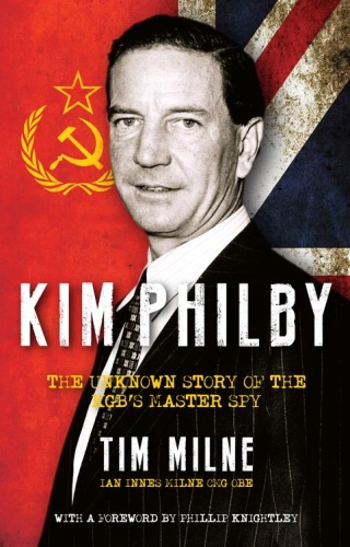 Kim Philby   The Unknown Story Of The Kgb's Master spy By Tim Milne