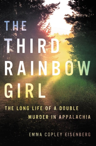 The Third Rainbow Girl by Emma Copley Eisenberg
