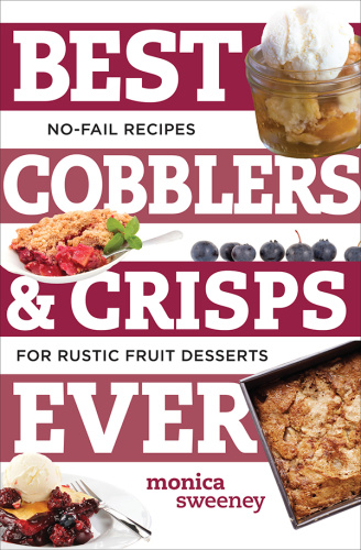 Best Cobblers and Crisps Ever   No Fail Recipes for Rustic Fruit Desserts