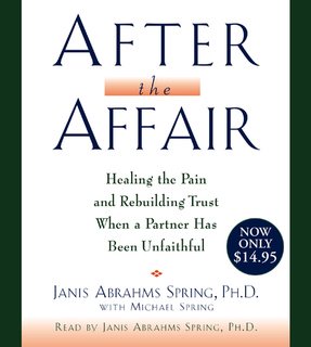 After the Affair: Healing the Pain and Rebuilding Trust When a Partner Has Been Unfaithful (Audiobook)