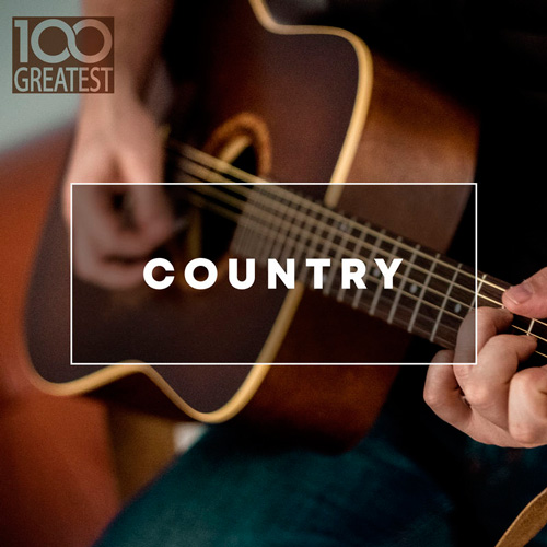 100 Greatest Country: The Best Hits from Nashville And Beyond (2020)