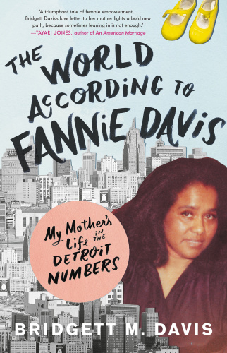 The World According to Fannie Davis  My Mother's Life in the Detroit Numbers