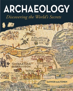 Archaeology Discovering the World s Secrets