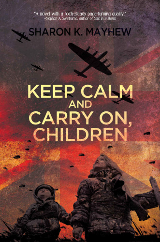 Keep Calm and Carry On, Children by Sharon K Mayhew
