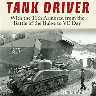 Tank Driver: With the 11th Armored from the Battle of the Bulge to VE Day (Audiobook)