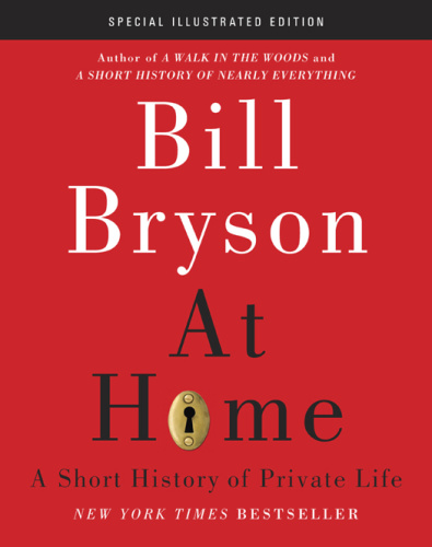 At Home   A Short History Of Private Life, Special Illustrated Edition