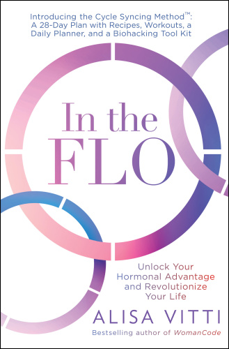 In the FLO Unlock Your Hormonal Advantage and Revolutionize Your Life