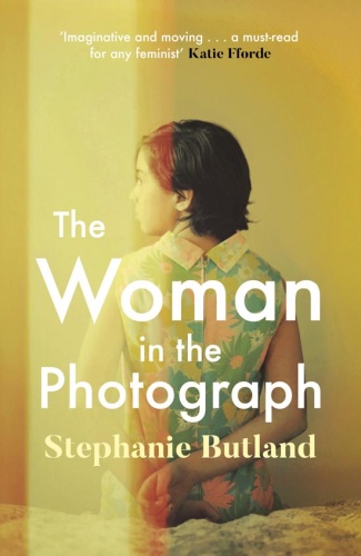 The Woman in the Photograph by Stephanie Butland