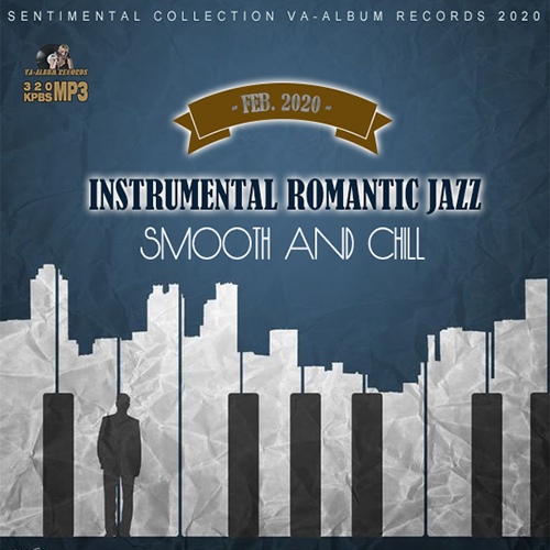 Instrumental Romantic Jazz: Smooth And Chill (2020) Mp3
