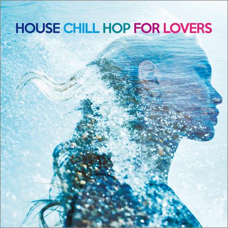VA - House Chill Hop for Lovers (The Best Erotic Sound For Dance Floors) (February 6, 2020)
