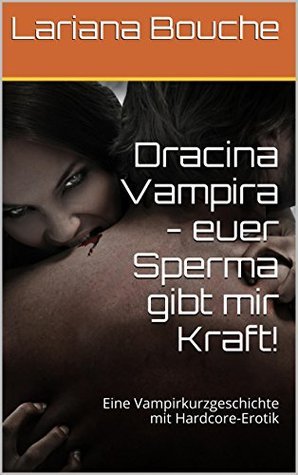 Cover: Lariana Bouche - Dracina Vampira - euer Sperma gibt mir Kraft