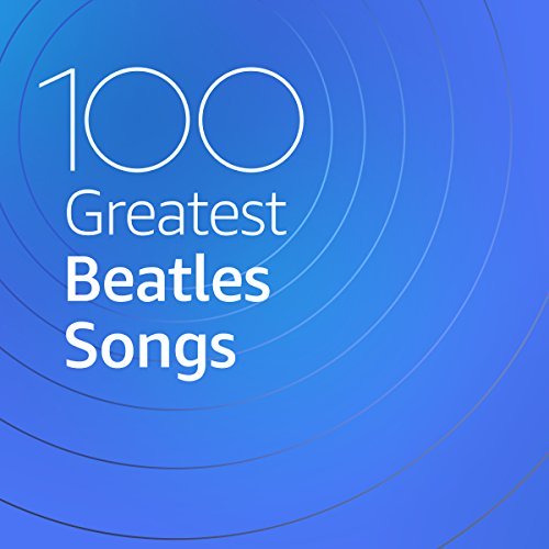The Beatles - 100 Greatest Beatles Songs [02/2020] 5caf449ffb7f3b574c14f4283e74ec51