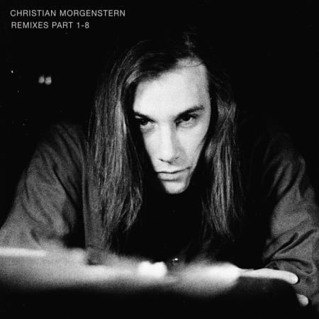 Christian Morgenstern - Remixes Part 1-8 (2020)