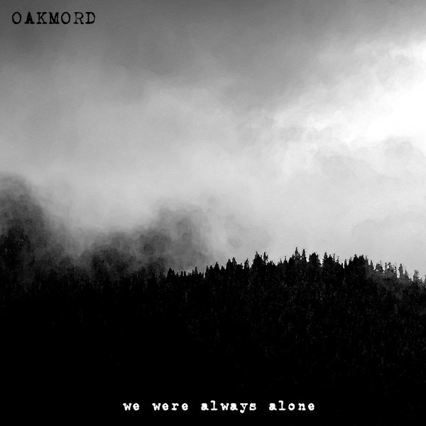 Oakmord - We Were Always Alone (2020)