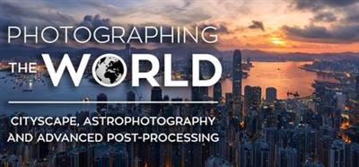 Photographing the World Cityscape, Astrophotography, and Advanced Post Processing